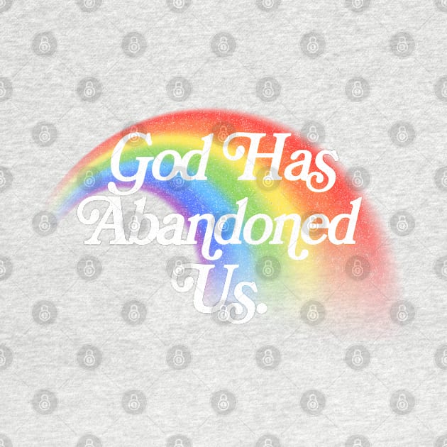 God Has Abandoned Us / Nihilist Meme Design by DankFutura